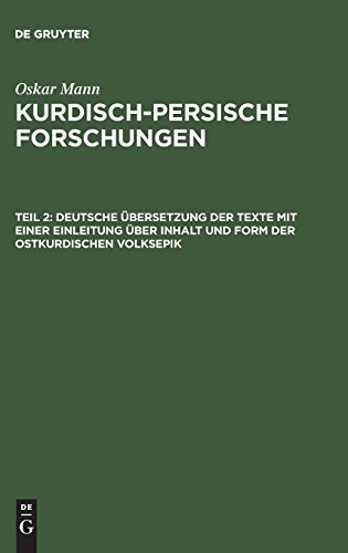 Oskar Mann: Kurdisch-persische Forschungen. Kurdische Dialekte. Die Mundart der Mukri-Kurden: Deutsche Übersetzung der Texte mit einer Einleitung über Inhalt und Form der ostkurdischen Volksepik
