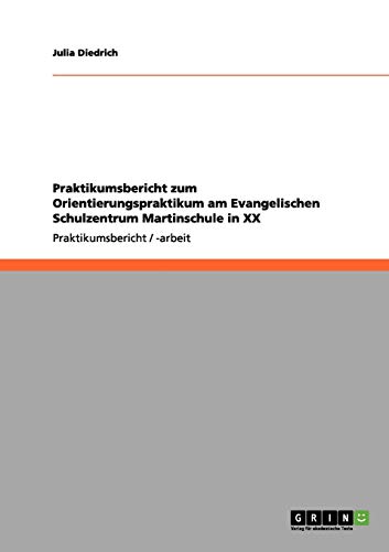 Praktikumsbericht zum Orientierungspraktikum am Evangelischen Schulzentrum Martinschule in XX