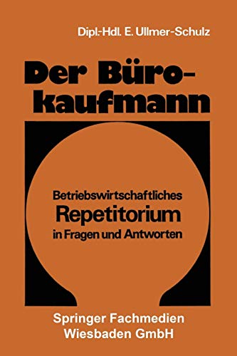 Der Bürokaufmann: Betriebswirtschaftliches Repetitorium in Fragen und Antworten