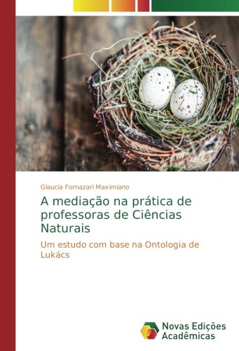 A mediação na prática de professoras de Ciências Naturais: Um estudo com base na Ontologia de Lukács