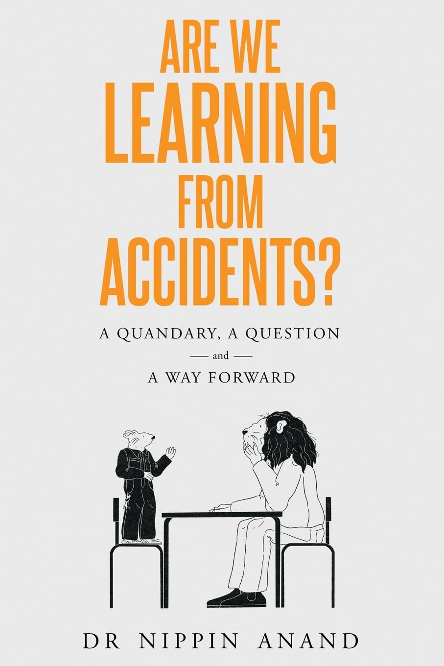 Nippin Anand Are We Learning From Accidents?, A Quandary, A Question And A Way Forward