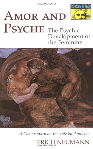 Erich Neumann Amor And Psyche, The Psychic Development Of The Feminine, A Commentary On The Tale By Apuleius. (Mythos Series) (Bollingen Series)