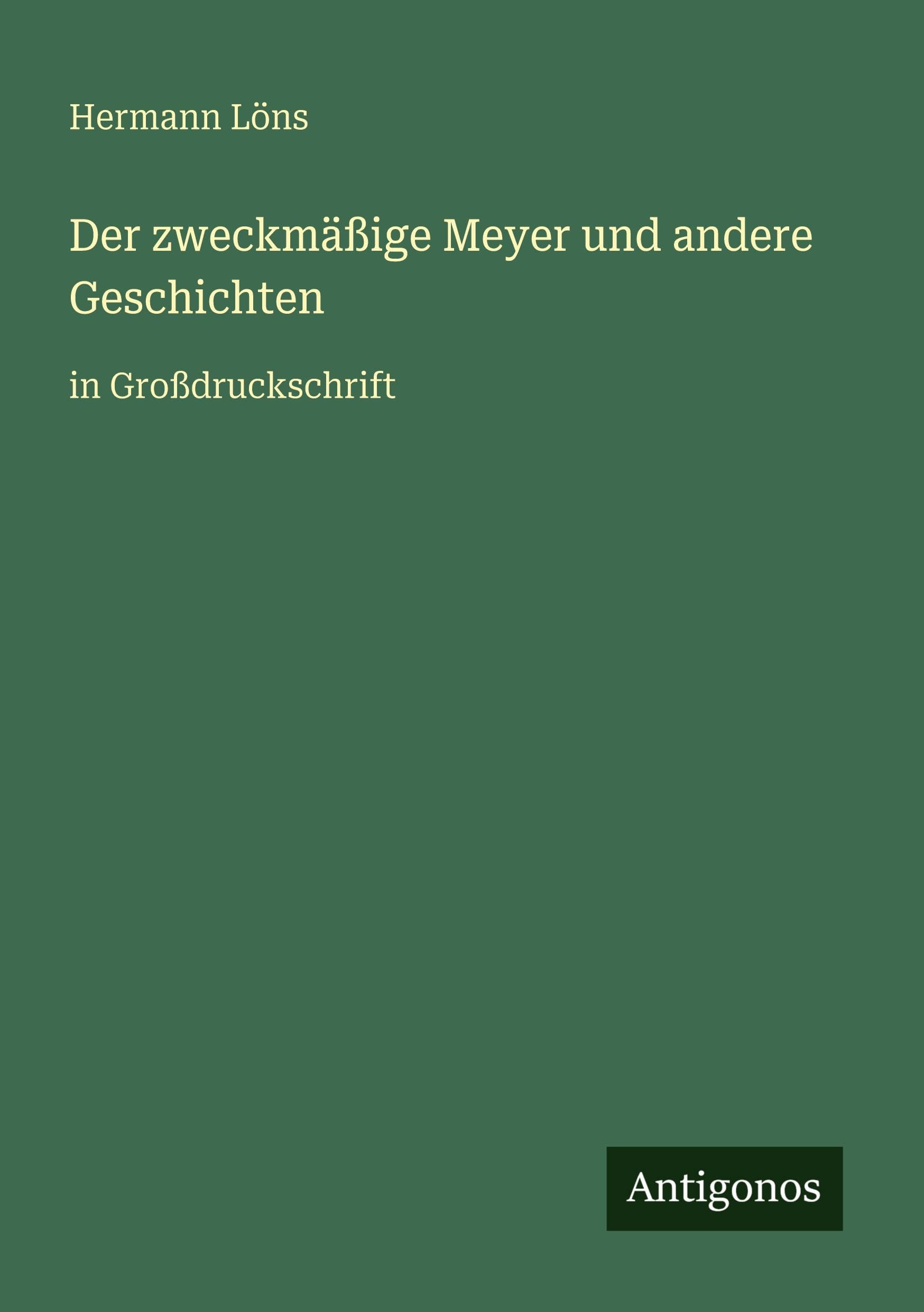 Der zweckmäßige Meyer und andere Geschichten: in Großdruckschrift