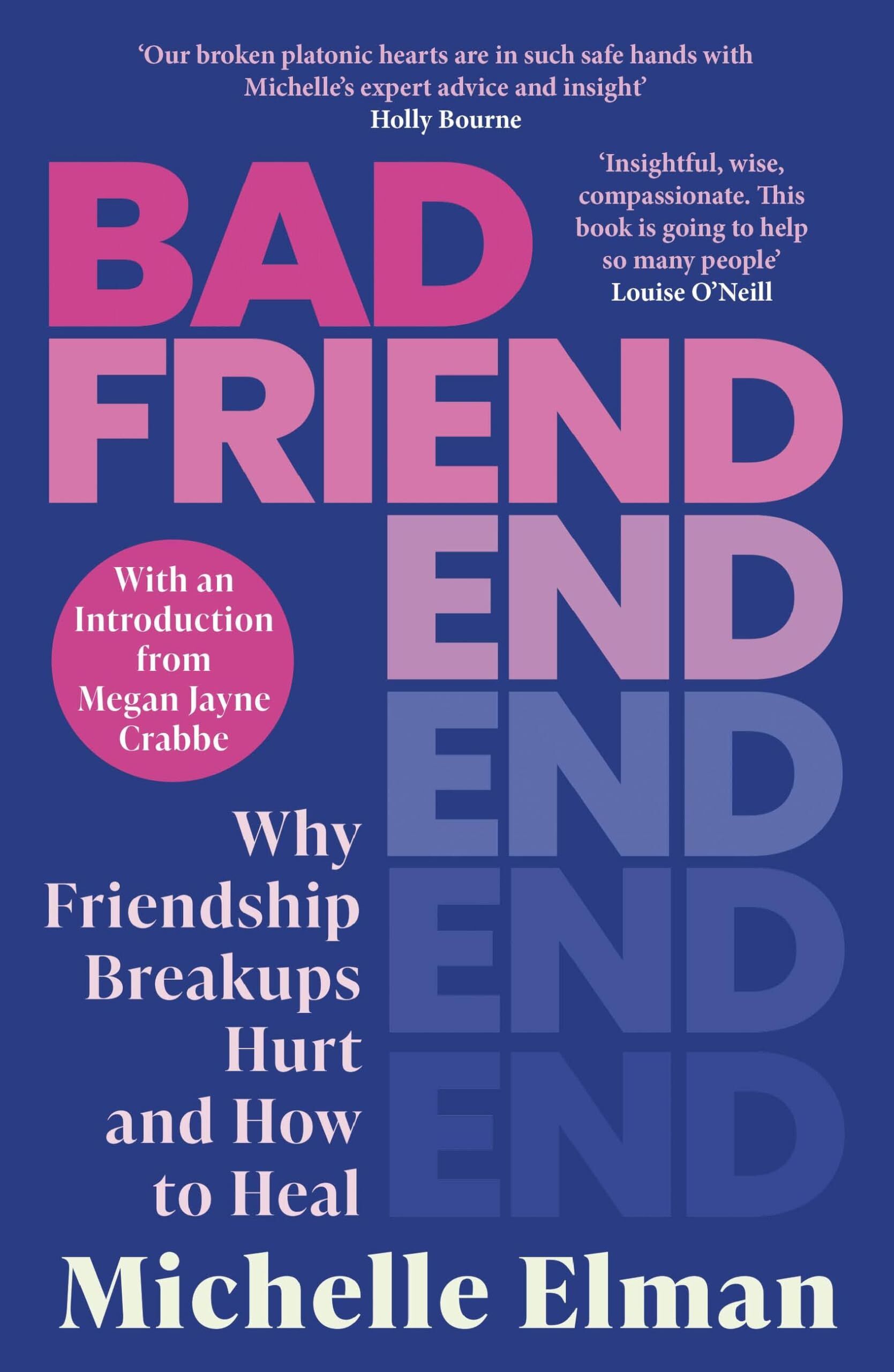 Michelle Elman Bad Friend, Why Friendship Breakups Hurt And How To Heal