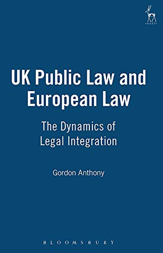 UK PUBLIC LAW & EUROPEAN LAW: The Dynamics of Legal Integration