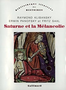 Saturne et la mélancolie : études historiques et philosophiques : nature, religion, médecine et art