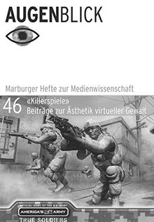 "Killerspiele"  Beiträge zur Ästhetik virtueller Gewalt (AugenBlick)