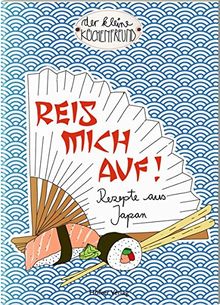 Reis mich auf!: Rezepte aus Japan (Der kleine Küchenfreund)