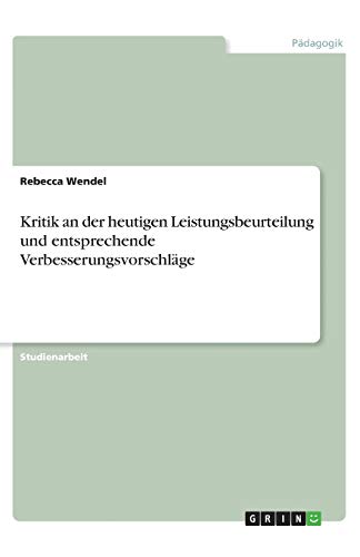 Kritik an der heutigen Leistungsbeurteilung und entsprechende Verbesserungsvorschläge