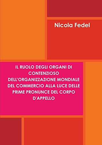 Il ruolo degli organi di contenzioso dell'Organizzazione Mondiale del Commercio alla luce delle prime pronunce del Corpo d'Appello