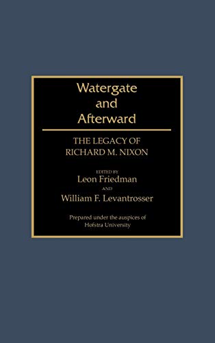 Watergate and Afterward: The Legacy of Richard M. Nixon (Contributions in Political Science)