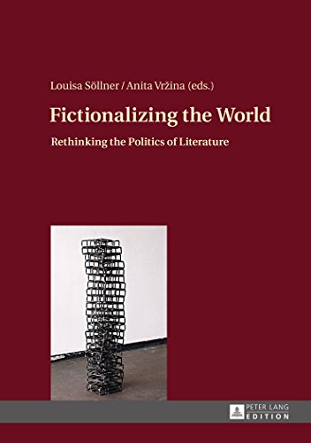 Fictionalizing the World: Rethinking the Politics of Literature