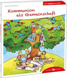 Kommunion als Gemeinschaft den Kindern erklärt: Den Kindern erklärt/erzählt 52 (Den Kindern erzählt/erklärt, 52)