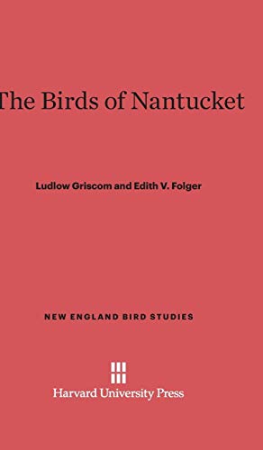 The Birds of Nantucket (New England Bird Studies, Band 1)