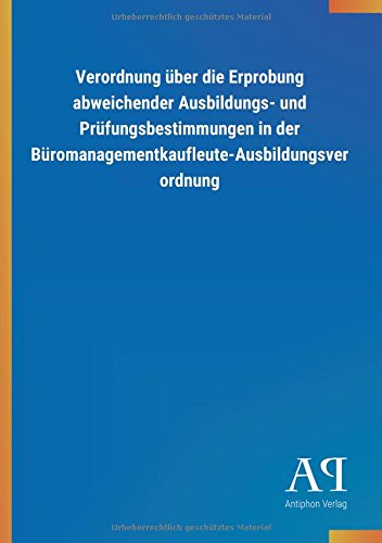 Verordnung über die Erprobung abweichender Ausbildungs- und Prüfungsbestimmungen in der Büromanagementkaufleute-Ausbildungsverordnung