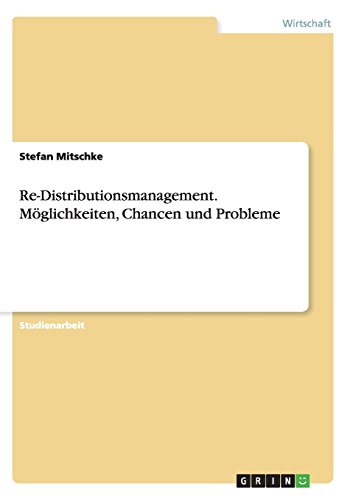 Re-Distributionsmanagement. Möglichkeiten, Chancen und Probleme
