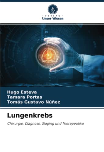 Lungenkrebs: Chirurgie, Diagnose, Staging und Therapeutika