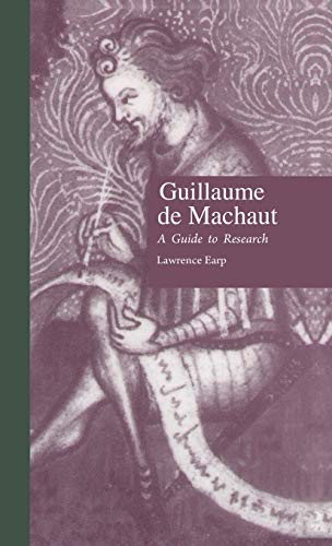 Guillaume de Machaut: A Guide to Research (Garland Composer Resource Manuals, 36, Band 36)