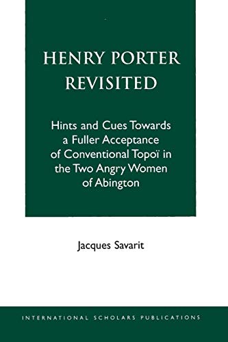 Henry Porter Revisited: Hints and Cues Towards a Fuller Acceptance of Conventional Topoi in the Two Angry Women of Abington
