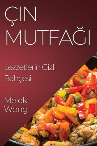 Çin Mutfa¿¿: Lezzetlerin Gizli Bahçesi