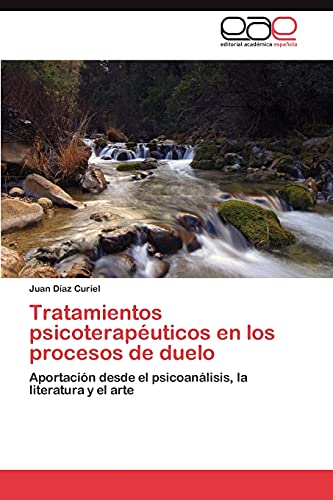 Tratamientos psicoterapéuticos en los procesos de duelo: Aportación desde el psicoanálisis, la literatura y el arte