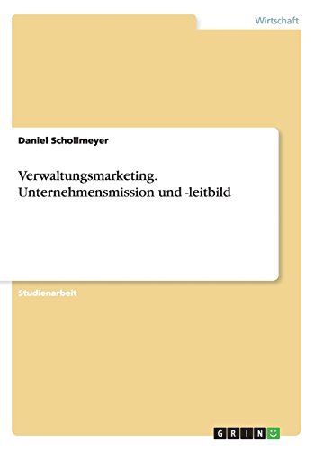 Verwaltungsmarketing. Unternehmensmission und -leitbild