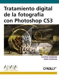 Tratamiento digital de la fotografia con Photoshop CS3/ Digital Photography with Photoshop CS3 (Diseno Y Creatividad)