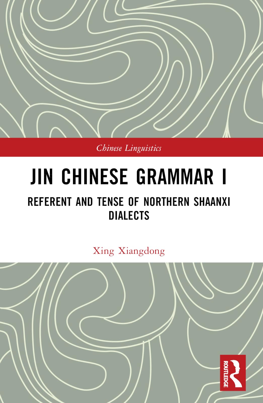 Jin Chinese Grammar I: Referent and Tense of Northern Shaanxi Dialects (Chinese Linguistics)