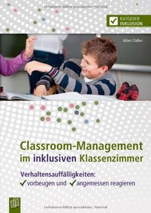 Classroom-Management im inklusiven Klassenzimmer: Verhaltensauffälligkeiten: vorbeugen und angemessen reagieren