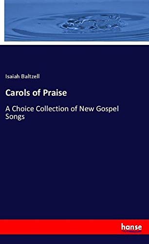 Carols of Praise: A Choice Collection of New Gospel Songs