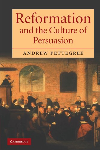 Andrew Pettegree Reformation And The Culture Of Persuasion