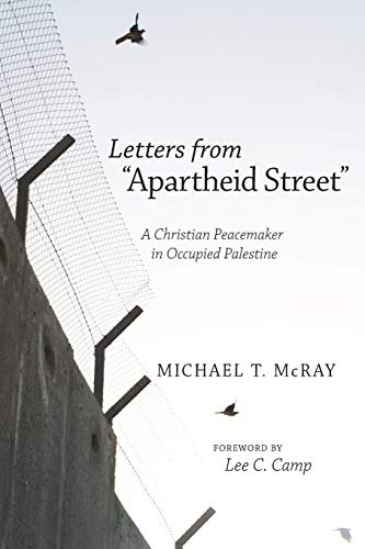 Letters from Apartheid Street: A Christian Peacemaker in Occupied Palestine