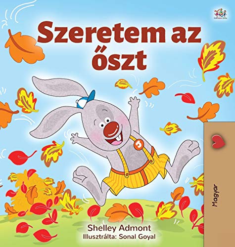 Shelley Admont I Love Autumn (Hungarian Book For Kids) (Hungarian Bedtime Collection)