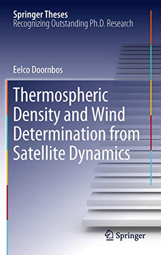 Thermospheric Density and Wind Determination from Satellite Dynamics (Springer Theses)