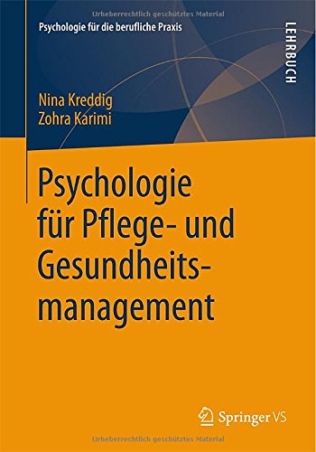 Psychologie für Pflege- und Gesundheitsmanagement (Psychologie für die berufliche Praxis)