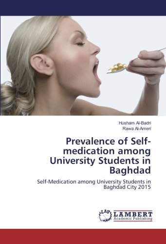 Prevalence of Self-medication among University Students in Baghdad: Self-Medication among University Students in Baghdad City 2015
