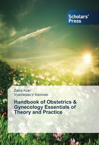 Handbook of Obstetrics & Gynecology Essentials of Theory and Practice