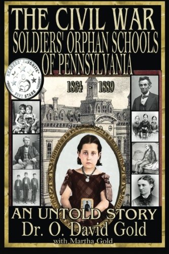 The Civil War Soldiers' Orphan Schools of Pennsylvania 1864 -1889