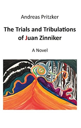 The Trials and Tribulations of Juan Zinniker: A Novel