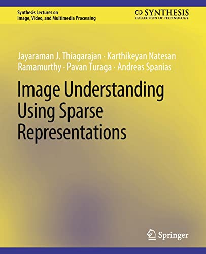 Synthesis Lectures on Image Video and Multimedia Processing   Image Understanding using Sparse Representations - Jayaraman J Thiagarajan Karthikeyan Natesan Ramamurthy Pavan Turaga Andreas Spanias Kartoniert (TB)