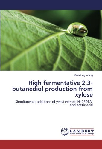High fermentative 2,3-butanediol production from xylose: Simultaneous additions of yeast extract, Na2EDTA, and acetic acid