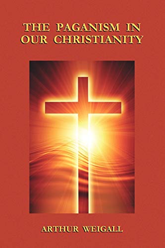 The Paganism in Our Christianity