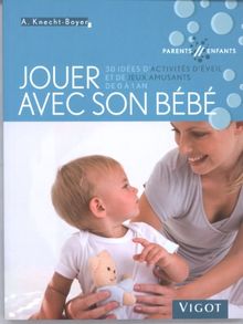 Jouer Avec Son Bebe 30 Idees D 039 Activites D 039 Eveil Et De Jeux Amusants De 0 A 1 An Von Anne Knecht Boyer