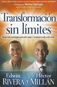 Transformación Sin Límites: Lleva Tu Vida a Otro Nivel: Desarrolla Estrategias Para Vivir Mejor. Impulsa Tu Vida a Otro Nivel / Develop Strategies for Better Living. Power Your Life to Another Level