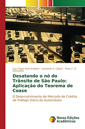 Desatando o nó do Trânsito de São Paulo: Aplicação do Teorema de Coase: O Desenvolvimento de Mercado de Crédito de Tráfego Viário de Automóveis