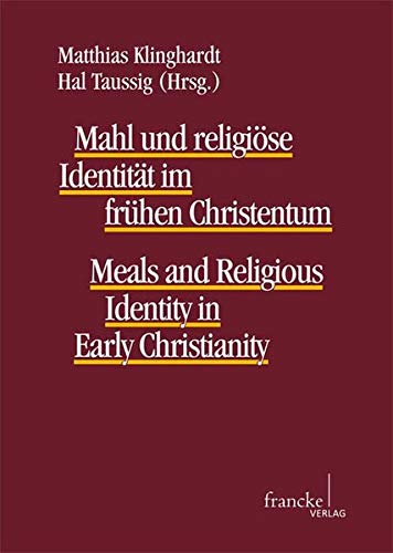 Mahl und religiöse Identität im frühen Christentum: Meals and Religious Identity in Early Christianity (TANZ - Texte und Arbeiten zum neutestamentlichen Zeitalter)