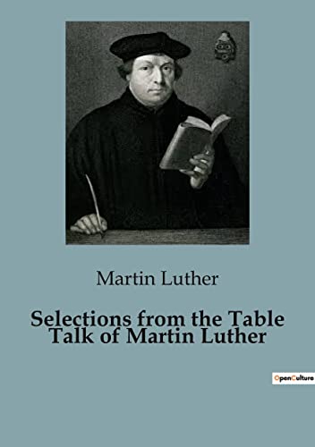 Selections from the Table Talk of Martin Luther