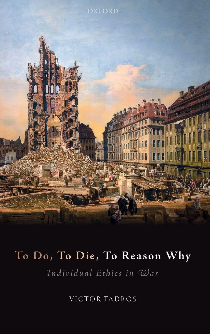 TO DO, TO DIE, TO REASON WHY C: Individual Ethics in War
