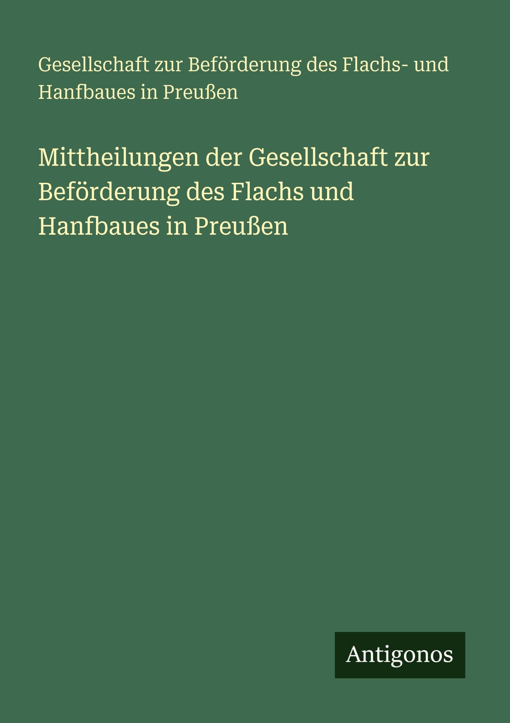 Mittheilungen der Gesellschaft zur Beförderung des Flachs und Hanfbaues in Preußen