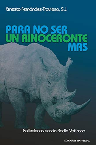 PARA NO SER UN RINOCERONTE MÁS (Reflexiones desde Radio Vaticano) (Coleccion Felix Varela)